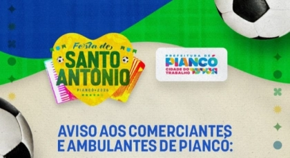 Prefeitura de Pianc&oacute; inicia cadastro de ambulantes e comerciantes para a Festa de Santo Ant&ocirc;nio 2026